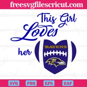 This Girl Loves Her Baltimore Ravens, Layered Svg Files