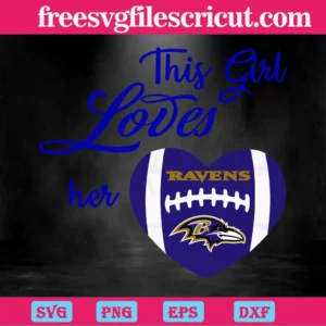 This Girl Loves Her Baltimore Ravens, Layered Svg Files Invert