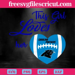 This Girl Loves Her Carolina Panthers, Svg Png Dxf Eps Invert