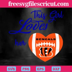 This Girl Loves Her Cincinnati Bengals,Vector Files Invert