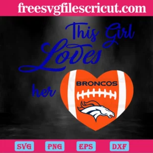 This Girl Loves Her Denver Broncos, Svg Cut Files Invert