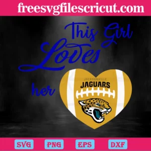 This Girl Loves Her Jacksonville Jaguars, Cuttable Svg Files Invert
