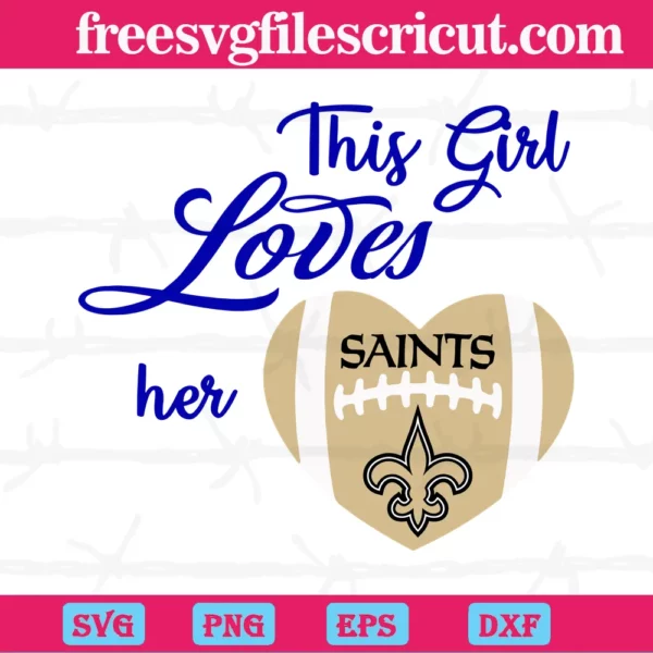 This Girl Loves Her New Orleans Saints, The Best Digital Svg Designs For Cricut
