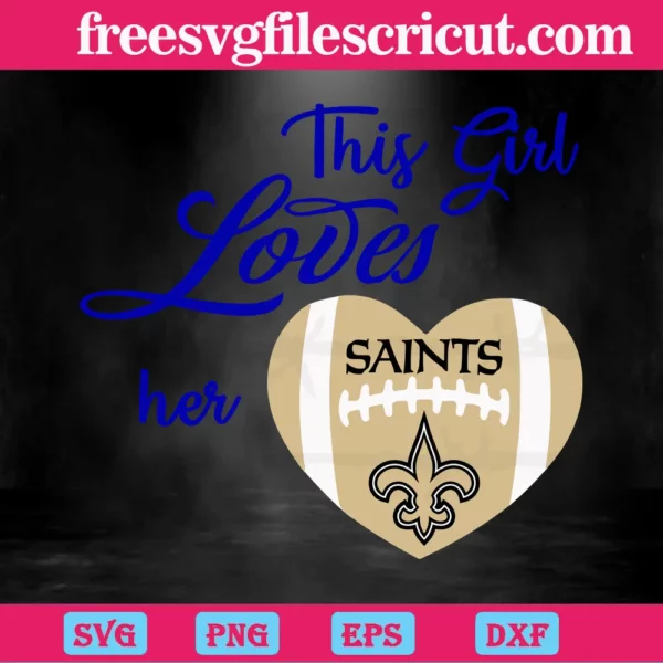 This Girl Loves Her New Orleans Saints, The Best Digital Svg Designs For Cricut Invert
