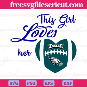 This Girl Loves Her Philadelphia Eagles, Cutting File Svg