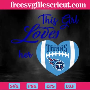 This Girl Loves Her Tennessee Titans, Svg Cut Files Invert