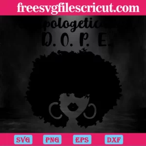 Unapologetically Dope Afro Black African, Cutting File Svg Invert