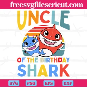 Uncle Of The Birthday Shark, Svg Png Dxf Eps Cricut