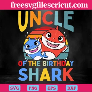 Uncle Of The Birthday Shark, Svg Png Dxf Eps Cricut Invert
