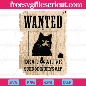 Wanted Dead & Alive Schrodinger'S Cat, High-Quality Svg Files
