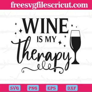 Wine Is My Therapy, Svg Png Dxf Eps Cricut