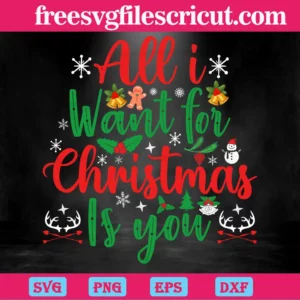 All I Want For Christmas Is You, Svg File Formats Invert