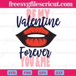 Be My Valentine Forever You And Me, Layered Svg Files