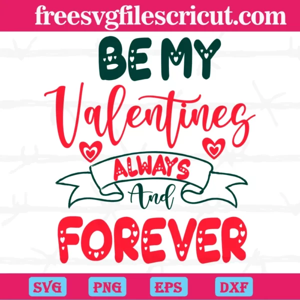 Be My Valentines Always And Forever, Vector Files