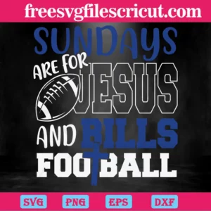 Buffalo Bills Sundays Are For Jesus And Bills Football, Cutting File Svg