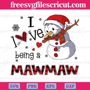Christmas Snowman I Love Being A Mawmaw, Svg Files