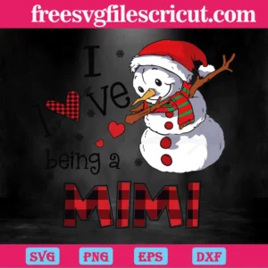 Christmas Snowman I Love Being A Mimi, Cutting File Svg Invert