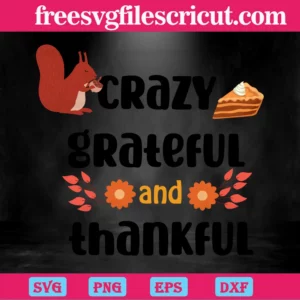 Crazy Grateful And Thankful, Digital Files Invert