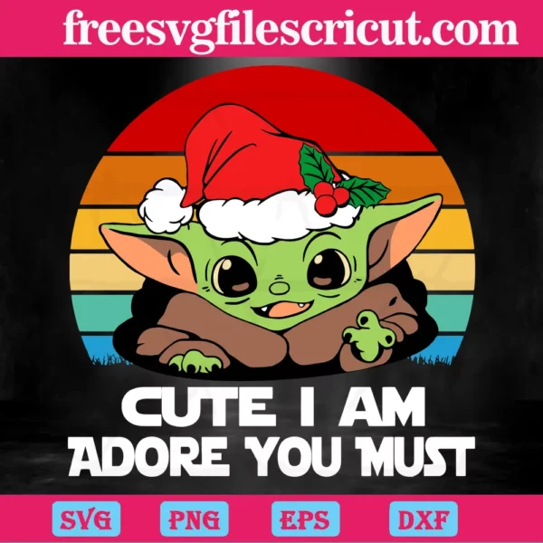 Cute I Am Adore You Must Christmas Yoda, Svg Png Dxf Eps Cricut