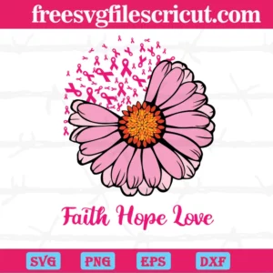 Faith Hope Love Pink Sunflower Breast Cancer, Svg Files For Crafting And Diy Projects