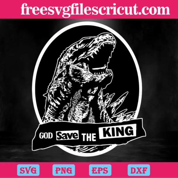 God Save The King Godzilla King Of Monster, Svg Png Dxf Eps Digital Download Invert