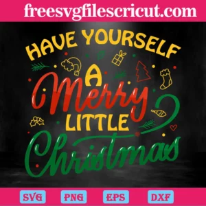 Have Yourself A Merry Little Christmas, Svg Files For Crafting And Diy Projects Invert