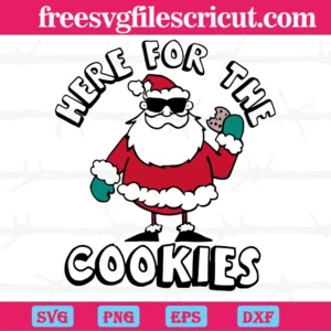Here For The Cookies Santa Christmas, Svg Png Dxf Eps Designs Download