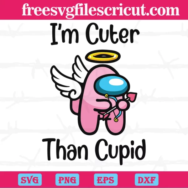 I Am Cuter Than Cupid Among Us Valentine, Premium Svg Files