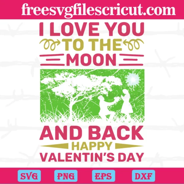 I Love You To The Moon And Back Happy Valentines Day, Graphic Design