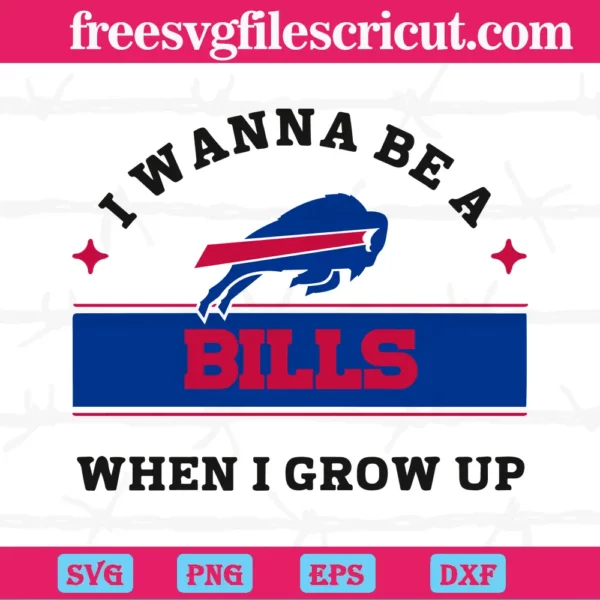 I Wanna Be A Bills When I Grow Up Buffalo Bills Super Bowl, Vector Illustrations