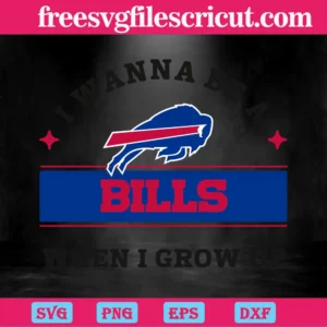 I Wanna Be A Bills When I Grow Up Buffalo Bills Super Bowl, Vector Illustrations Invert