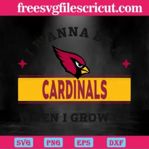 I Wanna Be A Cardinals When I Grow Up, Svg Png Dxf Eps Digital Download Invert