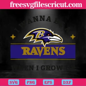 I Wanna Be A Ravens When I Grow Up, Svg Png Dxf Eps Cricut Files Invert