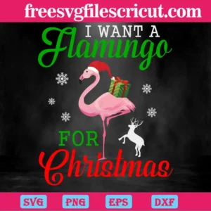 I Want A Flamingo For Christmas, Svg Png Dxf Eps Digital Files Invert