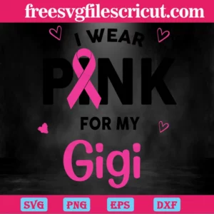 I Wear Pink For My Gigi Breast Cancer, Vector Illustrations Invert