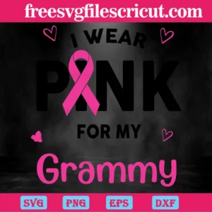 I Wear Pink For My Glammy Breast Cancer, Vector Svg Invert