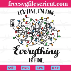 I’M Fine Everything Is Fine Tangled Christmas Lights, Premium Svg Files
