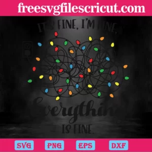 I’M Fine Everything Is Fine Tangled Christmas Lights, Premium Svg Files Invert