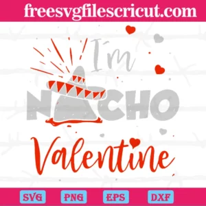 I'M Nacho Valentine, Cutting File Svg Invert