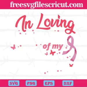 In Loving Memery Of My Mom Breast Cancer, Svg Png Dxf Eps Cricut Files Invert