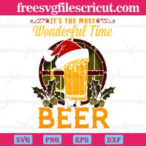 Its The Most Wonderful Time For A Beer Christmas, Svg Png Dxf Eps Designs Download
