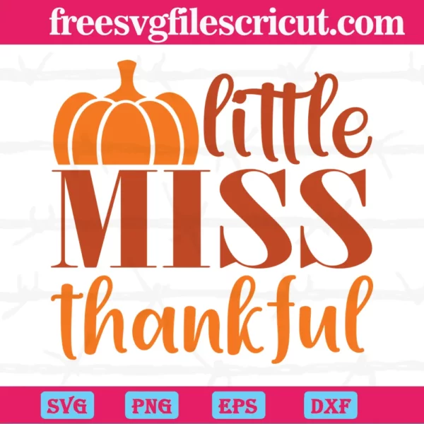 Little Miss Thankful, Svg Files For Crafting And Diy Projects