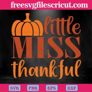 Little Miss Thankful, Svg Files For Crafting And Diy Projects Invert