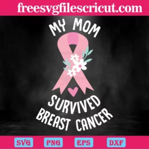 My Mom Survived Breast Cancer, Laser Cut Svg Files