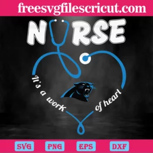 Nurse It Is A Work Of Heart Carolina Panthers, Downloadable Files