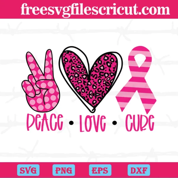 Peace Love Cure Pink Ribbon Breast Cancer, Svg Cut Files