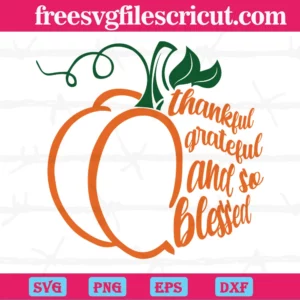 Pumpkin Thankful Grateful And So Blessed, Svg Designs