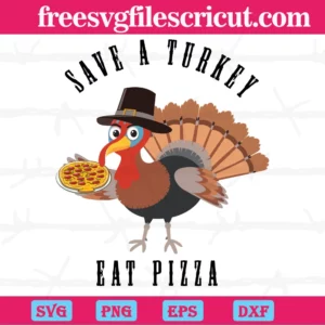 Save A Turkey Eat Pizza Thanksgiving, Svg Png Dxf Eps Digital Download