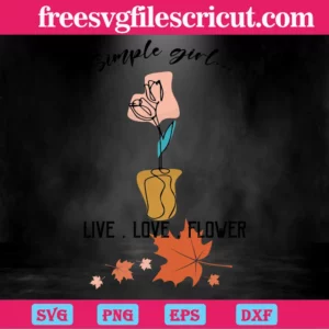 Simple Girl Live Love Flower Thanksgiving, Premium Svg Files Invert