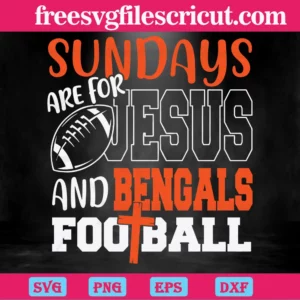 Sundays Are For Jesus And Bengals Football, Vector Svg